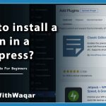 how-to-install-a-plugin-in-a-wordpress-website